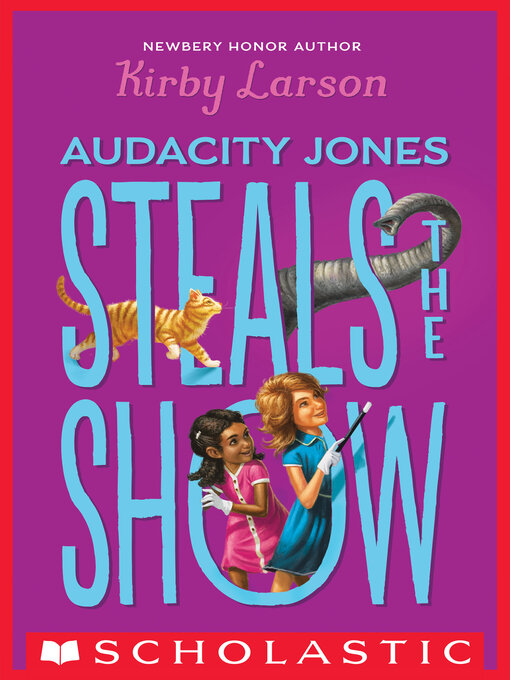 Title details for Audacity Jones Steals the Show by Kirby Larson - Wait list